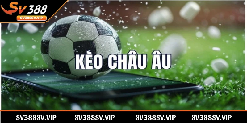Kèo châu âu là dạng cược hấp dẫn giúp người chơi nắm bắt tỷ lệ thắng 