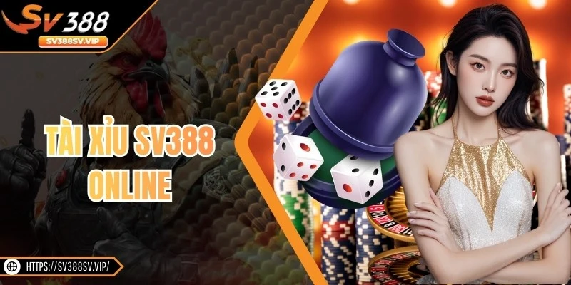 Tài Xỉu SV388 Online